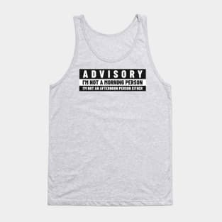 Funny Advisory Not a morning person Tank Top